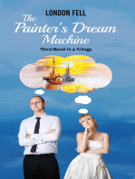 The Painter’s Dream Machine: Third Novel in a Trilogy
