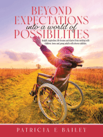 Beyond Expectations into a World of Possibilities: Insight, Inspiration, Life Lessons and Stories from Working with Children, Teens and Young Adults with Diverse Abilities.