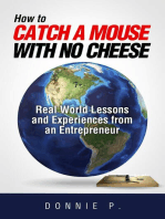 "How to catch a mouse with no cheese": Read World Lessons and Experiences from an Entrepreneur
