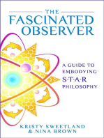 The Fascinated Observer: A Guide To Embodying S.T.A.R. Philosophy