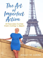The Art of Imperfect Action: All Success Comes From Daring to Begin