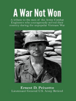 A War Not Won: A tribute to the men of the Army Combat Engineers who courageously served their country during the unpopular Vietnam War.
