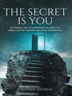 The Secret Is You: Entering the Atmosphere of Miracles Through the Transformative Experience