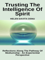 Trusting The Intelligence Of Spirit: Reflections Along The Pathway Of Mediumship - An Experiential Perspective