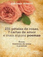 231 pétalas de rosas, 7 cartas de amor e mais alguns poemas: rosas, histórias de amor e poemas