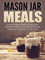 Mason Jar Meals: Surprisingly Quick, Easy and Healthy Mason Jar Meal Recipe Ideas for People on the Go