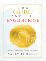 The Guru and the English Rose: A Story of Authenticity, Courage and Miracles
