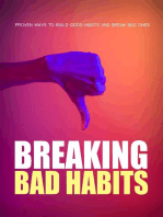 Breaking Bad Habits: Proven Ways To Build Good Habits And Break Bad Ones