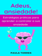 Adeus, ansiedade!: Estratégias práticas para aprender a controlar a sua ansiedade