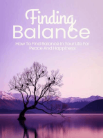 Finding Balance: How To Find Balance In Your Life For Peace And Happiness