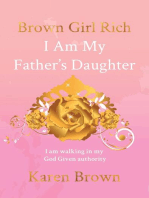 Brown Girl Rich: I Am My Father's Daughter, I am walking in my God Given authority