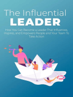 The Influential Leader: How You Can Become a Leader That Influences, Inspires, and Empowers People and Your Team To Take Action