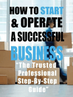 HOW TO START & OPERATE A SUCCESSFUL BUSINESS: “The Trusted Professional Step-By-Step Guide”
