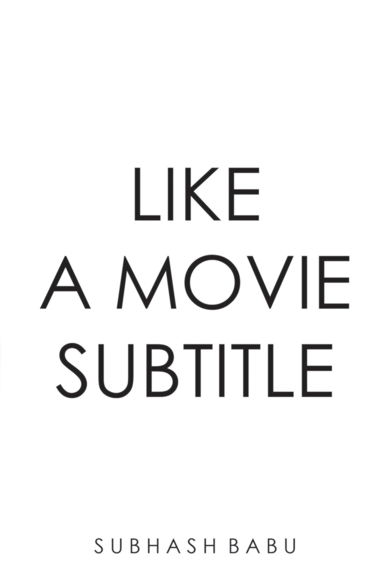 Like a Movie Subtitle by Subhash Babu