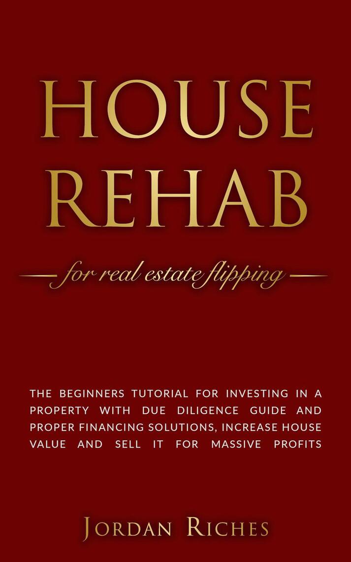 House Rehab for Real Estate Flipping: The Beginners Tutorial for ...
