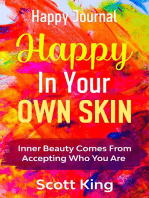 Happy Journal - Happy In Your Own Skin: Inner Beauty Comes From Accepting Who You Are