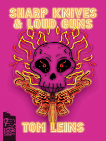 Sharp Knives & Loud Guns by Tom Leins - Ebook | Scribd