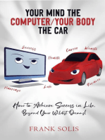 Your Mind the Computer Your Body the Car