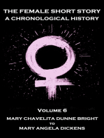 The Female Short Story. A Chronological History: Volume 6 - Mary Chavelita Dunne Bright to Mary Angela Dickens