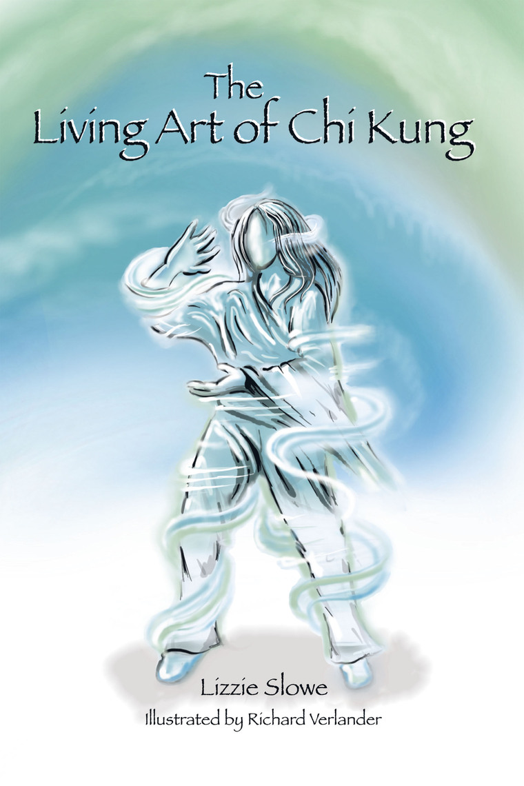 The Living Art of Chi Kung by Lizzie Slowe, Richard Verlander (Ebook ...