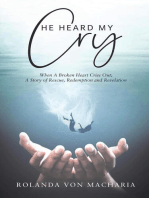 He Heard My Cry, When a Heart Cries Out; A Story of Rescue, Redemption and Revelation