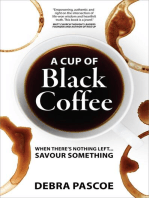 A Cup of Black Coffee: When there's nothing left... savour something