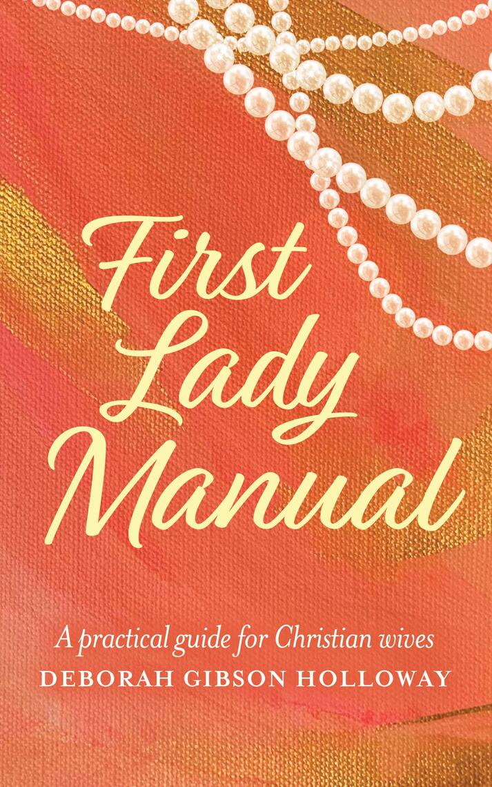First Lady Manual by Deborah Gibson Holloway (Ebook) - Read free for 30 ...