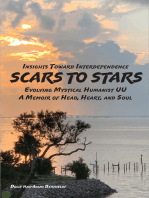 SCARS TO STARS: Insights Toward Interdependence - Evolving Mystical Humanis UU - A Memoir of Head, Heart, and Soul