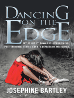 Dancing on the Edge: My Journey Towards Overcoming Post-Traumatic Stress, Anxiety, Depression and Insomia