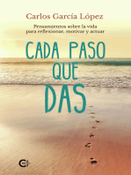 Cada paso que das: Pensamientos sobre la vida para reflexionar, motivar y actuar