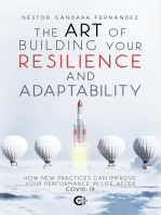 The Art of Building Your Resilience and Adaptability: How new practices can improve your performance in life after COVID-19