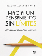 Hacia un Pensamiento sin Límites: Cómo superar las barreras que nos impiden pensar con claridad