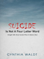 Suicide Is Not A Four Letter Word: Straight Talk About Suicide When It Matters Most