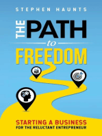 The Path to Freedom - Starting a Business for the Reluctant Entrepreneur