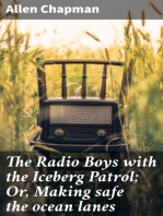 The Radio Boys with the Iceberg Patrol; Or, Making safe the ocean lanes