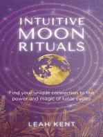 Intuitive Moon Rituals: Find your unique connection to the power and magic of lunar cycles