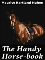 The Handy Horse-book: Practical Instructions in Driving, Riding, and the General Care and Management of Horses
