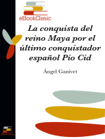 La conquista del reino maya por el último conquistador español Pio Cid (Anotado)