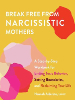 Break Free from Narcissistic Mothers: A Step-by-Step Workbook for Ending Toxic Behavior, Setting Boundaries, and Reclaiming Your Life