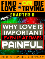 Why Love Is Important, Even If At Times Painful: CHAPTER 0 From The 'Find Love or Die Trying' Series. A Short Read.