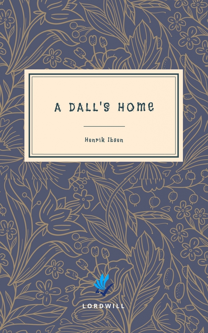 A Doll's House by Henrik Ibsen (Ebook) - Read free for 30 days