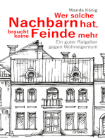 Wer solche Nachbarn hat, braucht keine Feinde mehr: Ein guter Ratgeber gegen Wohneigentum