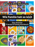Wie Familie halt so isst: Das ehrliche Friends & Family Kochbuch