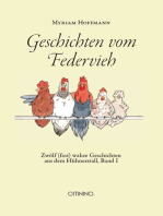 Geschichten vom Federvieh: Zwölf (fast) wahre Geschichten aus dem Hühnerstall, Band I