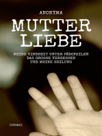 Mutterliebe: Meine Kindheit unter Pädophilen, das große Vergessen und meine Heilung