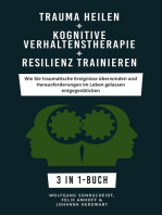 Trauma heilen + Kognitive Verhaltenstherapie + Resilienz trainieren: Wie Sie traumatische Ereignisse überwinden und Herausforderungen im Leben gelassen entgegenblicken 3 in 1-Buch