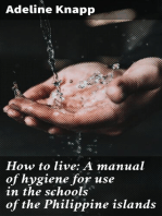 How to live: A manual of hygiene for use in the schools of the Philippine islands