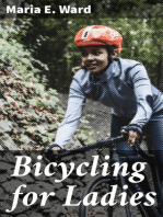 Bicycling for Ladies: The Common Sense of Bicycling; with Hints as to the Art of Wheeling—Advice to Beginners—Dress—Care of the Bicycle—Mechanics—Training—Exercise, etc., etc