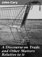 A Discourse on Trade, and Other Matters Relative to it