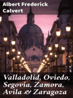 Valladolid, Oviedo, Segovia, Zamora, Avila & Zaragoza: An Historical & Descriptive Account